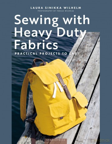 Sewing with Heavy Duty Fabrics: Practical projects to last - Laura Sinikka Wilhelm [KSIĄŻKA]