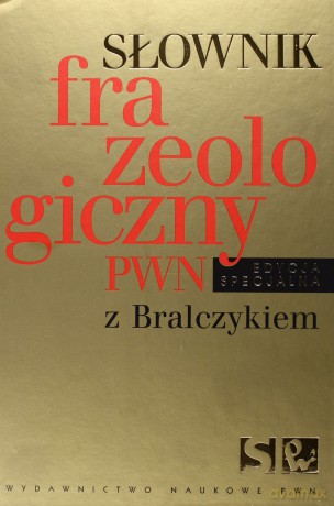 Słownik frazeologiczny z Bralczykiem ed. spec. [KSIĄŻKA]