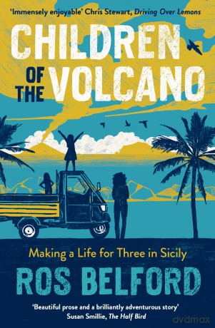 Children of the Volcano: Making a Life for Three in Sicily - Ros Belford [KSIĄŻKA]