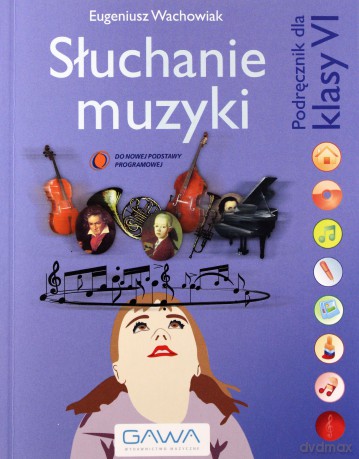 Słuchanie Muzyki 6 Wachowiak w.2014 [KSIĄŻKA]