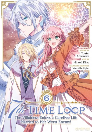 7th Time Loop: The Villainess Enjoys a Carefree Life Married to Her Worst Enemy! (Manga) Vol. 6 - Touko Amekawa [KOMIKS]