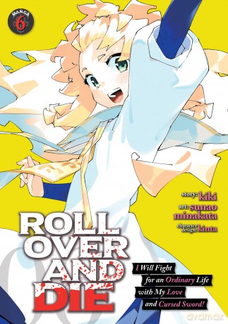 ROLL OVER AND DIE: I Will Fight for an Ordinary Life with My Love and Cursed Sword! (Manga) Vol. 6 - Kiki [KSIĄŻKA]
