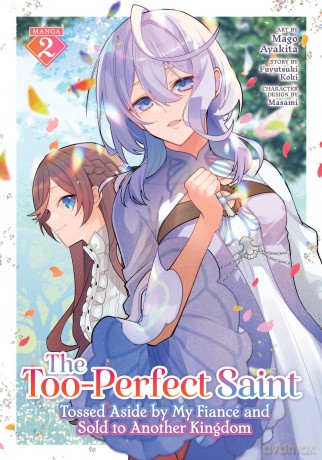 The Too-Perfect Saint: Tossed Aside by My Fiancé and Sold to Another Kingdom (Manga) Vol. 2: Tossed Aside by My Fiancé and Sold to Another Kingdom 2 - Fuyutsuki Koki [KSIĄŻKA]