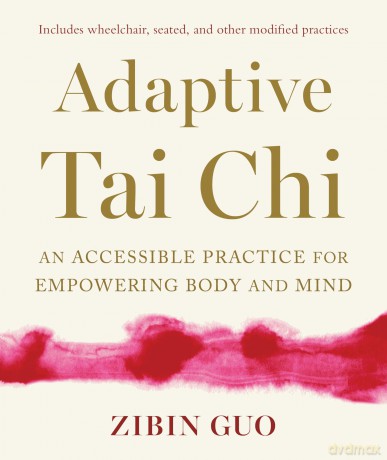Adaptive Tai Chi: An Accessible Practice for Empowering Body and Mind - Zibin Guo [KSIĄŻKA]