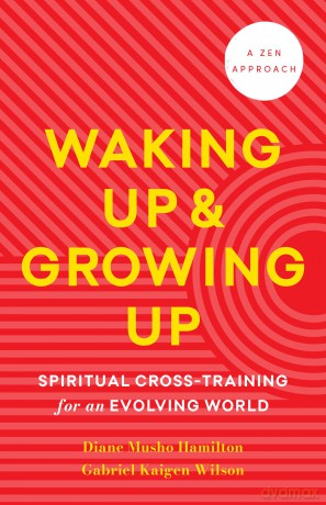 Waking Up and Growing Up: Spiritual Cross-Training for an Evolving World - Diane Musho Hamilton [KSIĄŻKA]