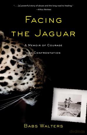Facing the Jaguar: A Memoir of Courage and Confrontation - Babs Walters [KSIĄŻKA]