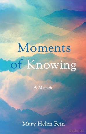 Moments of Knowing: A Memoir - Mary Helen Fein [KSIĄŻKA]