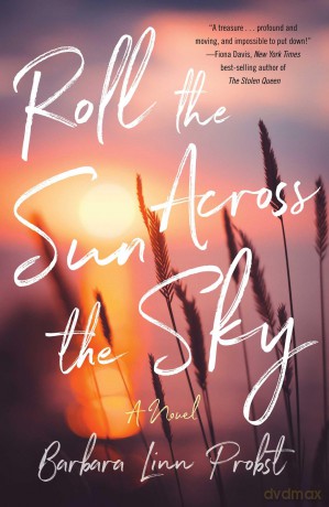 Roll the Sun Across the Sky: A Novel - Barbara Linn Probst [KSIĄŻKA]
