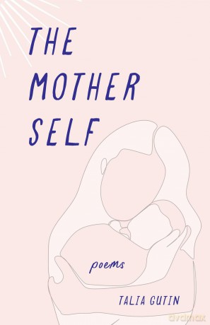The Mother Self: Poems - Talia Gutin [KSIĄŻKA]