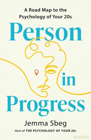 Person in Progress: A Roadmap to the Psychology of Your 20s - Jemma Sbeg [KSIĄŻKA]