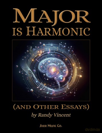Major is Harmonic: (and Other Essays) - Randy Vincent [KSIĄŻKA]