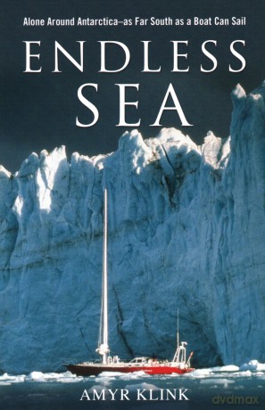 Endless Sea: Alone Around Antarctica as Far South as a Boat Can Sail - Amyr Klink [KSIĄŻKA]