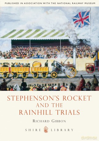 Stephenson's Rocket and the Rainhill Trials: No. 605 (Shire Library) - Richard Gibbon [KSIĄŻKA]
