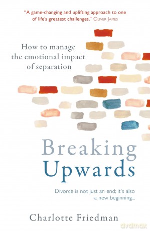 Breaking Upwards: How to manage the emotional impact of separation - Charlotte Friedman [KSIĄŻKA]