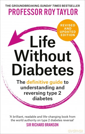 Life Without Diabetes: The definitive guide to understanding and reversing type 2 diabetes - Professor Roy Taylor [KSIĄŻKA]
