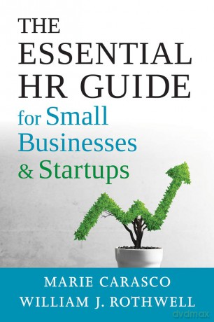 The Essential HR Guide for Small Businesses and Startups: Best Practices, Tools, Examples, and Online Resources - Marie Carasco [KSIĄŻKA]
