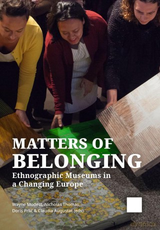 Matters of Belonging: Ethnographic Museums in a Changing Europe - Wayne Modest [KSIĄŻKA]
