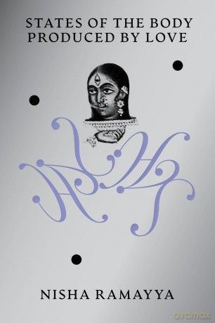 States of the Body Produced by Love - Nisha Ramayya [KSIĄŻKA]