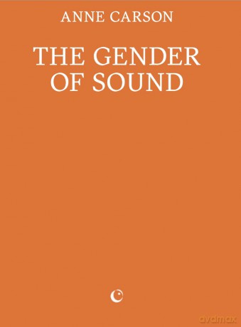 The Gender of Sound - Anne Carson [KSIĄŻKA]
