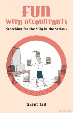 Fun with Accountants: Searching for the Silly in the Serious - Grant Tait [KSIĄŻKA]