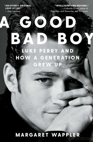 A Good Bad Boy: Luke Perry and How a Generation Grew Up - Margaret Wappler [KSIĄŻKA]