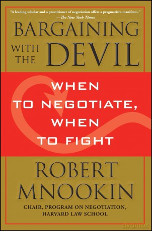 Bargaining with the Devil: When to Negotiate, When to Fight - Robert Mnookin [KSIĄŻKA]