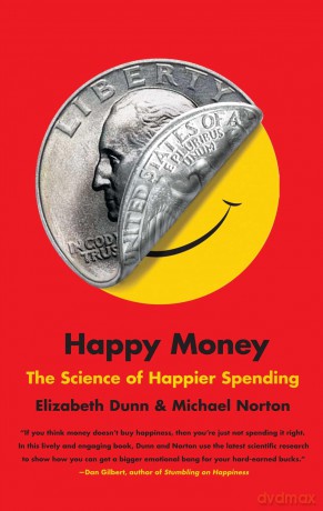 Happy Money: The Science of Happier Spending - Elizabeth Dunn [KSIĄŻKA]