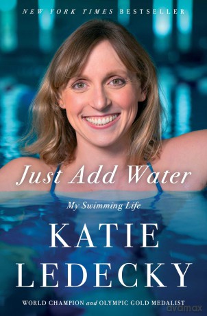 Just Add Water: My Swimming Life - Katie Ledecky [KSIĄŻKA]