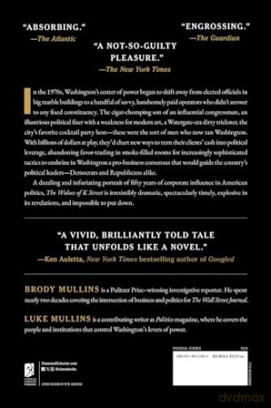 The Wolves of K Street: The Secret History of How Big Money Took Over Big Government - Brody Mullins [KSIĄŻKA]