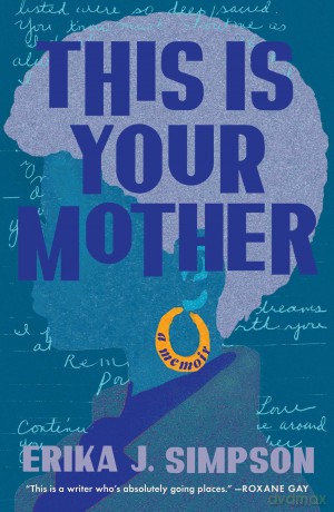 This Is Your Mother: A Memoir - Erika J Simpson [KSIĄŻKA]