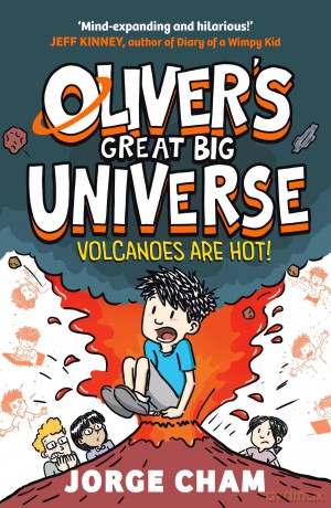 Oliver's Great Big Universe: Volcanoes are Hot!: A Times Children's Book of the Week (Volume 2) - Jorge Cham [KSIĄŻKA]