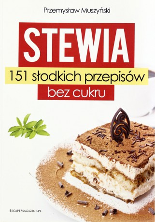 Stewia. 151 słodkich przepisów bez cukru [KSIĄŻKA]