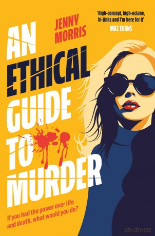 An Ethical Guide To Murder: The darkly twisted debut thriller of the year - Jenny Morris [KSIĄŻKA]