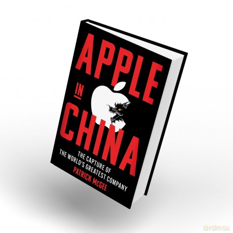 Apple in China: The Capture of the World's Greatest Company - Patrick McGee [KSIĄŻKA]