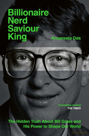 Billionaire, Nerd, Saviour, King: The Hidden Truth About Bill Gates and His Power to Shape Our World - Anupreeta Das [KSIĄŻKA]