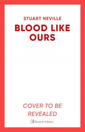 Blood Like Ours: 'Neville might well be Stephen King's rightful heir' WILL DEAN - Stuart Neville [KSIĄŻKA]