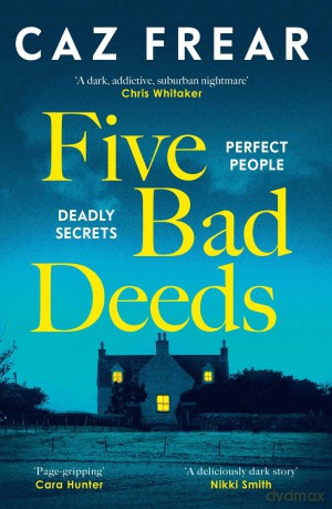 Five Bad Deeds: the DARK and TWISTY thriller longlisted for the CWA Twisted Dagger 2025 - Caz Frear [KSIĄŻKA]