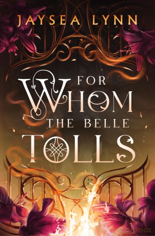 For Whom the Belle Tolls: The Sunday Times bestselling hotter-than-hell romantasy from TikTok star Jaysea Lynn - Jaysea Lynn [KSIĄŻKA]