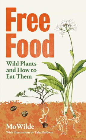Free Food: Wild Plants and How to Eat Them - Mo Wilde [KSIĄŻKA]