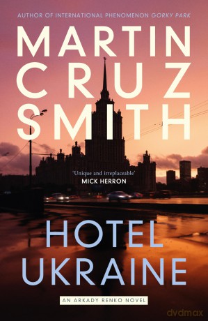 Hotel Ukraine: The brand new Arkady Renko political thriller, from one of the undisputed masters of the genre - Martin Cruz Smith [KSIĄŻKA]