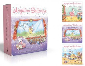 Angelina Ballerina Board Books to Go! (Boxed Set): Center Stage; Big Dreams!; Angelina Ballerina by the Sea: 3 - Katharine Holabird [KSIĄŻKA]