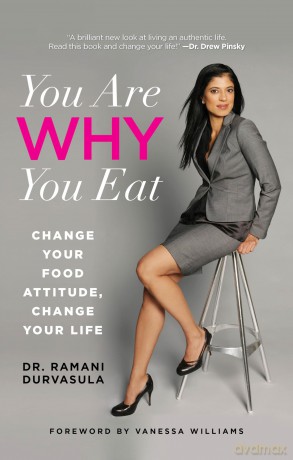 You Are WHY You Eat: Change Your Food Attitude, Change Your Life - Ramani Durvasula [KSIĄŻKA]