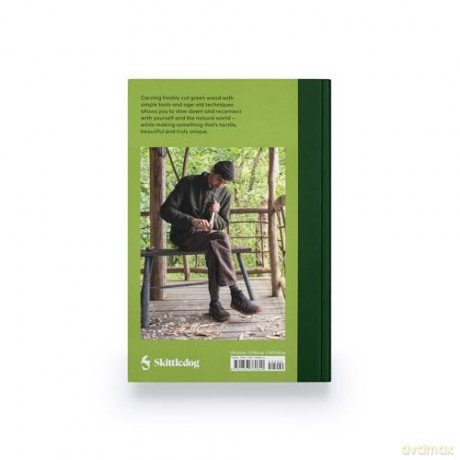 The Green-Wood Carver: Slow woodcraft for beginners - Samuel Alexander [KSIĄŻKA]