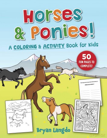 Horses and Ponies!: A Coloring and Activity Book for Kids - Bryan Langdo [KSIĄŻKA]