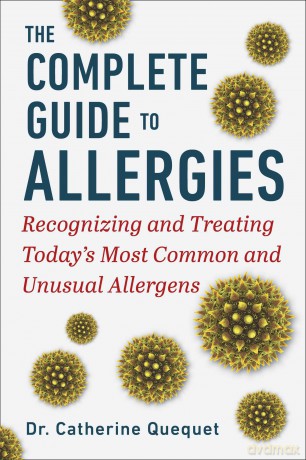 The Complete Guide to Allergies: Recognizing and Treating Today's Most Common and Unusual Allergens - Dr. Catherine Quéquet [KSIĄŻKA]