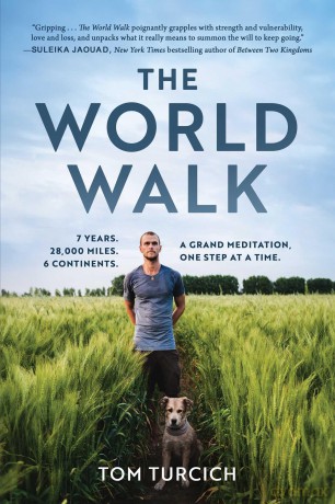 The World Walk: 7 Years. 28,000 Miles. 6 Continents. A Grand Meditation, One Step at a Time. - Tom Turcich [KSIĄŻKA]