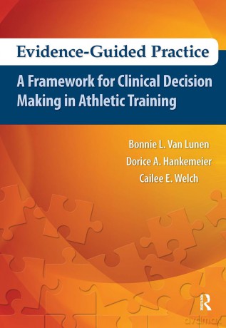 Evidence-Guided Practice: A Framework for Clinical Decision Making in Athletic Training - Bonnie Van Lunen [KSIĄŻKA]