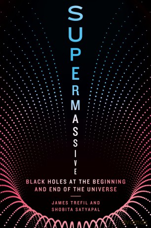 Supermassive: Black Holes at the Beginning and End of the Universe - James Trefil [KSIĄŻKA]