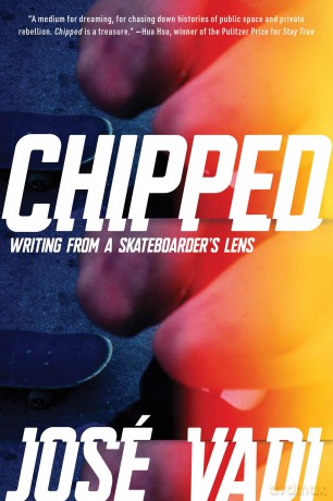 Chipped: Writing From a Skateboarder's Lens - Jose Vadi [KSIĄŻKA]