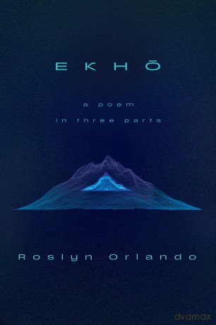 EKHO: A Poem in Three Parts - Roslyn Orlando [KSIĄŻKA]